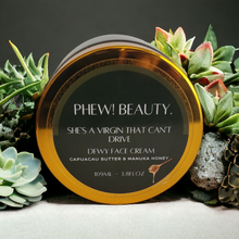 Load image into Gallery viewer, She's A Virgin That Can't Drive! Dewy Face Cream & Moisturizer/ MOISTURIZE + CLARIFY
