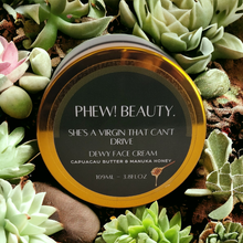 Load image into Gallery viewer, She's A Virgin That Can't Drive! Dewy Face Cream & Moisturizer/ MOISTURIZE + CLARIFY