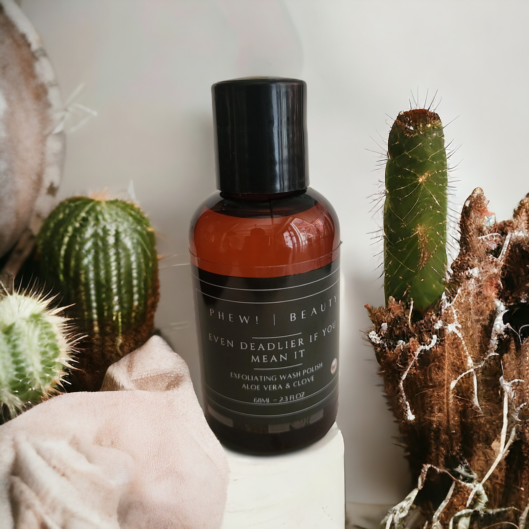Even Deadlier If You Mean It! Wash Polish / EXFOLIATE + REFRESH